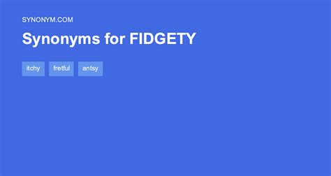 What is another word for fidgety .